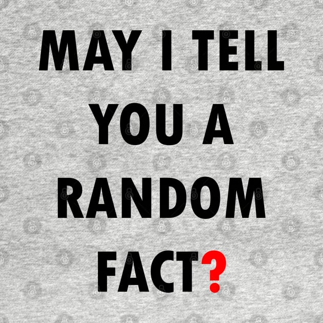 May I Tell You A Random Fact? by Maries Papier Bleu